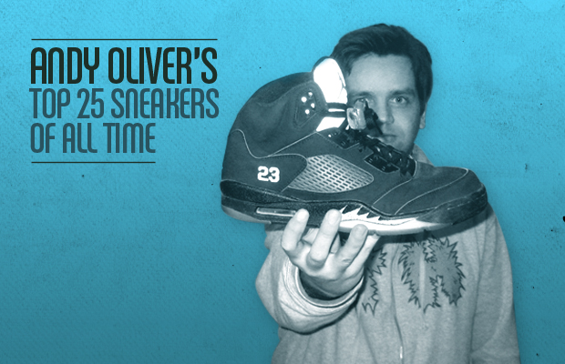 Andy Oliver's Top 25 Sneakers of All Time